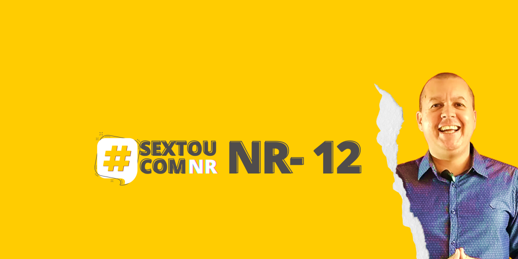 #SextouComNR – Tudo que você precisa saber sobre a NR-12