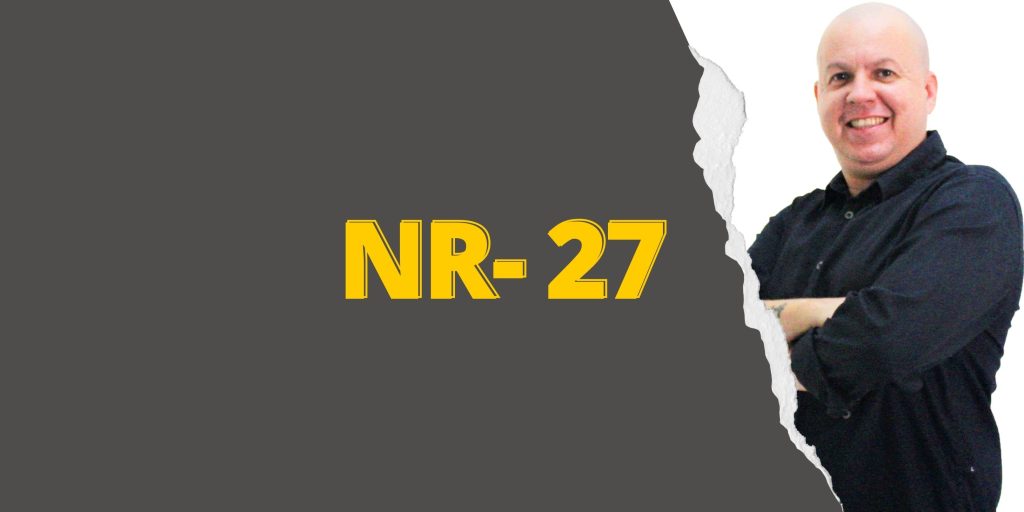 #SextouComNR – Tudo que você precisa saber sobre a NR-27