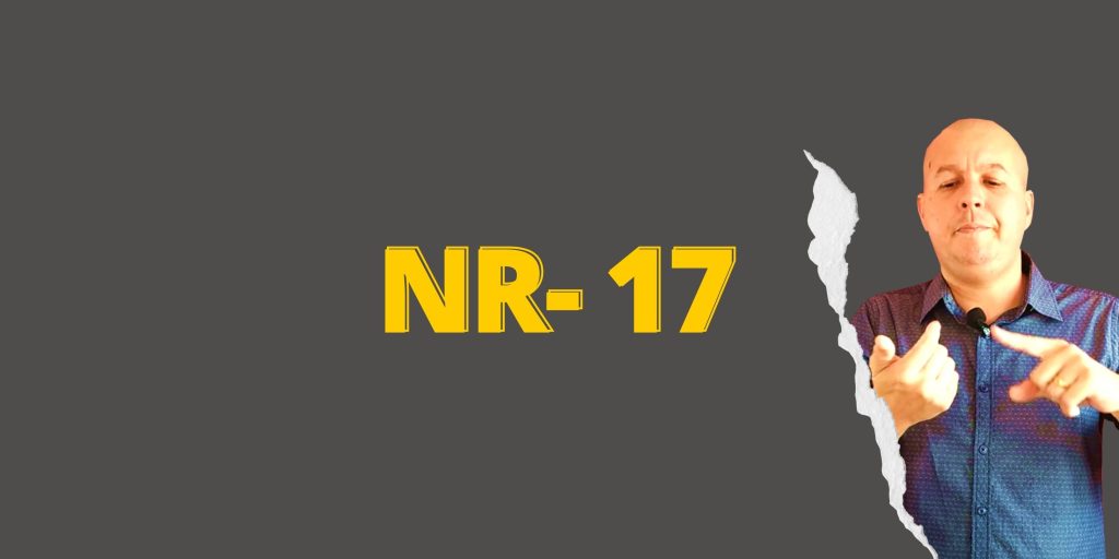 #SextouComNR – Tudo que você precisa saber sobre a NR-17